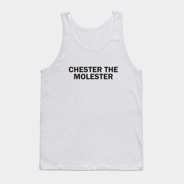 Chester the molester Tank Top by grekhov